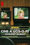 Caz clasat: Cine a ucis-o pe JonBenét Ramsey
