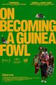 Film - On Becoming a Guinea Fowl