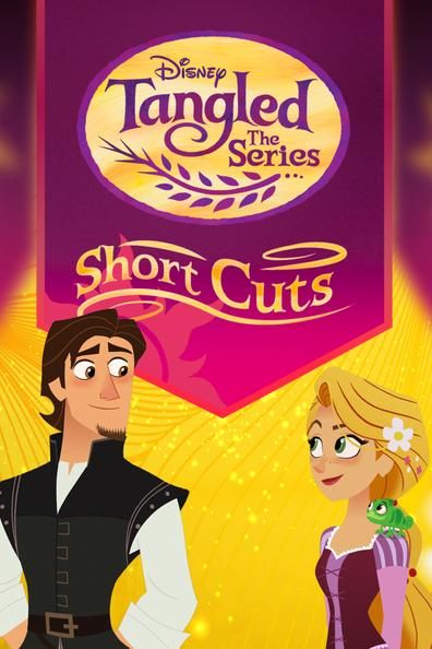 Tangled: Short Cuts - Tangled: Short Cuts (2017) - Film Serial 