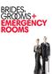 Film Brides, Grooms and Emergency Rooms