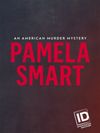 Pamela Smart: An American Murder Mystery