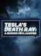 Film Tesla's Death Ray: A Murder Declassified