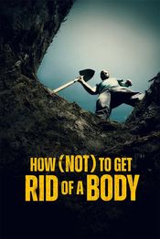 Poster How (Not) to Get Rid of a Body