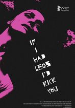 If I Had Legs I'd Kick You