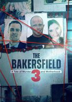 The Bakersfield 3: A Tale of Murder and Motherhood