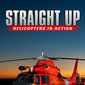 Poster 2 Straight Up: Helicopters in Action