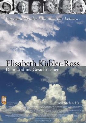 Elisabeth Kübler-Ross - Dem Tod ins Gesicht sehen poster