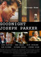 Film Goodnight, Joseph Parker