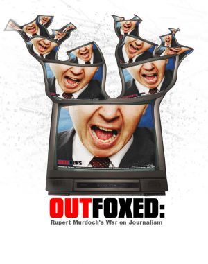 Outfoxed: Rupert Murdoch's War on Journalism poster