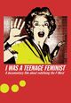 Film - I Was a Teenage Feminist