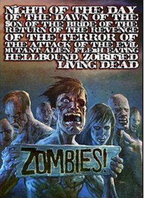 Night of the Day of the Dawn of the Son of the Bride of the Return of the Revenge of the Terror of the Attack of the Evil, Mutant, Hellbound, Flesh-Eating Subhumanoid Zombified Living Dead, Part 3