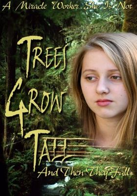 Trees Grow Tall and Then They Fall poster