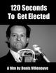 Film - 120 Seconds to Get Elected