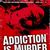 Addiction Is Murder