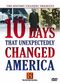 Film Ten Days That Unexpectedly Changed America: When America Was Rocked