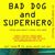 Bad Dog and Superhero
