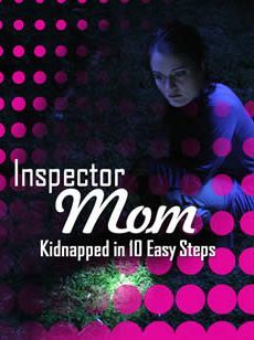 Inspector Mom: Kidnapped in Ten Easy Steps poster