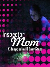 Poster Inspector Mom: Kidnapped in Ten Easy Steps