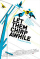 Film - Let Them Chirp Awhile