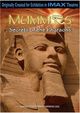 Film - Mummies: Secrets of the Pharaohs