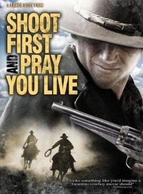 Shoot First and Pray You Live (Because Luck Has Nothing to Do with It) poster