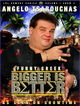 Film - Angelo Tsarouchas: Bigger Is Better