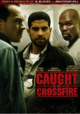 Film - Caught in the Crossfire