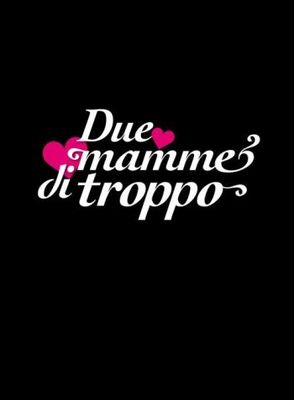 Due mamme di troppo poster