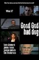 Film - Good God Bad Dog