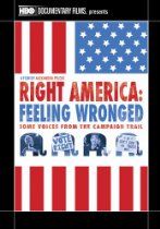 Poster Right America: Feeling Wronged - Some Voices from the Campaign Trail
