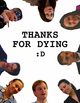Film - Thanks for Dying