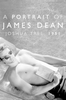 Joshua Tree, 1951: A Portrait of James Dean