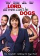 Film - Lord All Men Can't Be Dogs