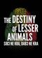 Film The Destiny of Lesser Animals