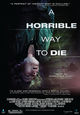 Film - A Horrible Way to Die