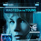 Poster 4 Wasted on the Young