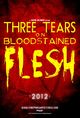 Film - Three Tears on Bloodstained Flesh