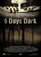 Film 6 Days Dark