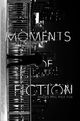 Film - Moments of Fiction