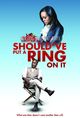 Film - Should've Put a Ring on It