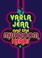 Film Varla Jean and the Mushroomheads