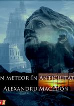 Un meteor în Antichitate: Alexandru Macedon