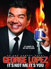 Poster George Lopez: It's Not Me, It's You