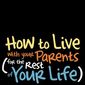 Poster 2 How to Live with Your Parents (for the Rest of Your Life)