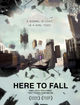 Film - Here to Fall