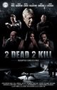 Film - 2 Dead 2 Kill
