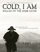 Film - Cold, I Am: Ballad of the Bark Eater