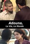 Adouna: La vie, le monde