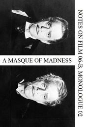Poster A Masque of Madness (Notes on Film 06-B, Monologue 02)