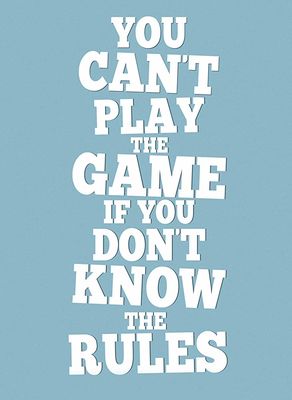 You Can't Play the Game If You Don't Know the Rules poster